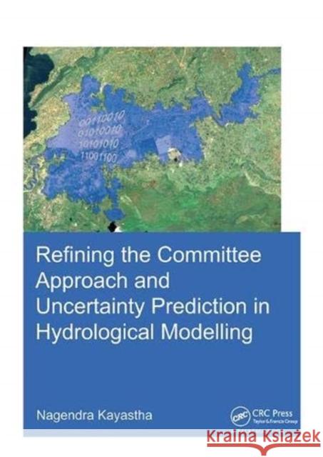 Refining the Committee Approach and Uncertainty Prediction in Hydrological Modelling Nagendra Kayastha 9781138373273 Taylor and Francis - książka