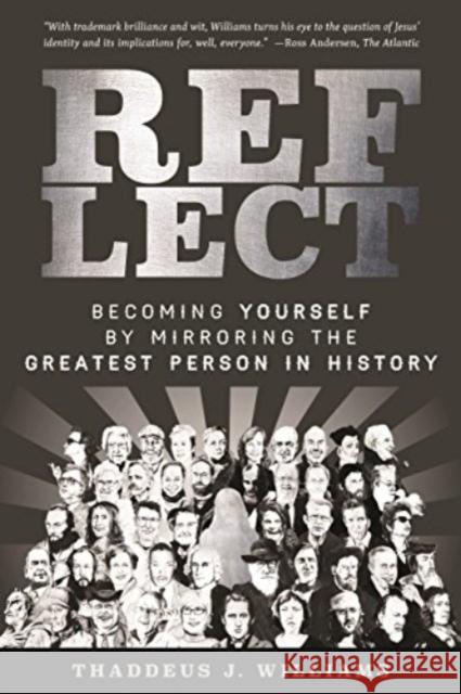 Reflect: Becoming Yourself by Mirroring the Greatest Person in History Thaddeus J. Williams 9781683591382 Lexham Press - książka