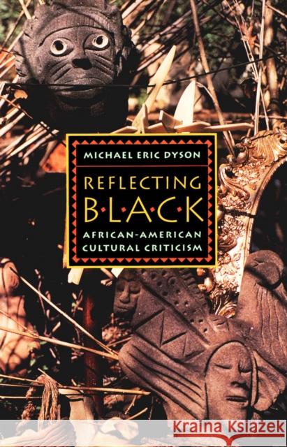 Reflecting Black: African-American Cultural Criticism Volume 9 Dyson, Michael Eric 9780816621439 University of Minnesota Press - książka