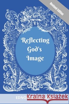 Reflecting God's Image, Revised Edition Ednorleatha Long 9798470404237 Independently Published - książka