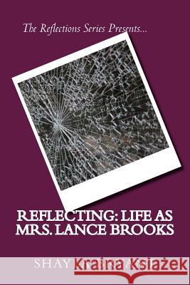 Reflecting: Life as Mrs. Lance Brooks Shayla Bryant 9781500838409 Createspace - książka