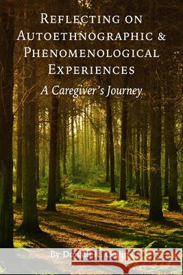 Reflecting on Autoethnographic and Phenomenological Experiences: A Caregiver's Journey Donald Collins 9781975503383 Myers Education Press - książka