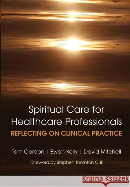 Reflecting on Clinical Practice Spiritual Care for Healthcare Professionals: Reflecting on Clinical Practice Mitchell, David 9781846194559  - książka