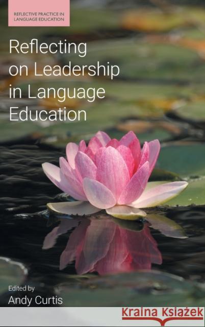 Reflecting on Leadership in Language Education Curtis, Andy 9781800501386 EQUINOX PUBLISHING ACADEMIC - książka