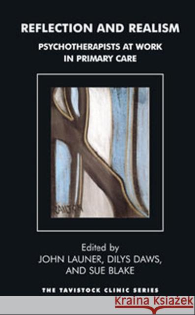 Reflecting on Reality: Psychotherapists at Work in Primary Care John Launer Sue Blake Dilys Daws 9781855752115 Karnac Books - książka