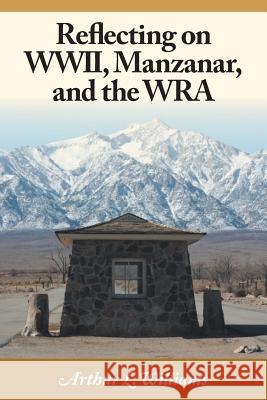 Reflecting on WWII, Manzanar, and the WRA Williams, Arthur L. 9781460211069 FriesenPress - książka
