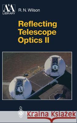 Reflecting Telescope Optics II: Manufacture, Testing, Alignment, Modern Techniques Raymond N. Wilson 9783540603566 Springer-Verlag Berlin and Heidelberg GmbH &  - książka