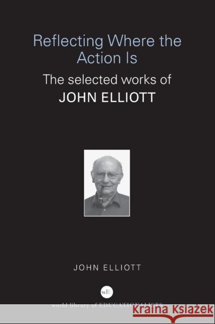 Reflecting Where the Action Is: The Selected Works of John Elliott Elliott, John 9780415369930 Routledge - książka