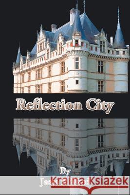 Reflection City Jesse P. Ward 9781504917629 Authorhouse - książka