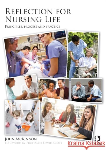 Reflection for Nursing Life: Principles, Process and Practice John McKinnon 9781138787599 Taylor & Francis Group - książka