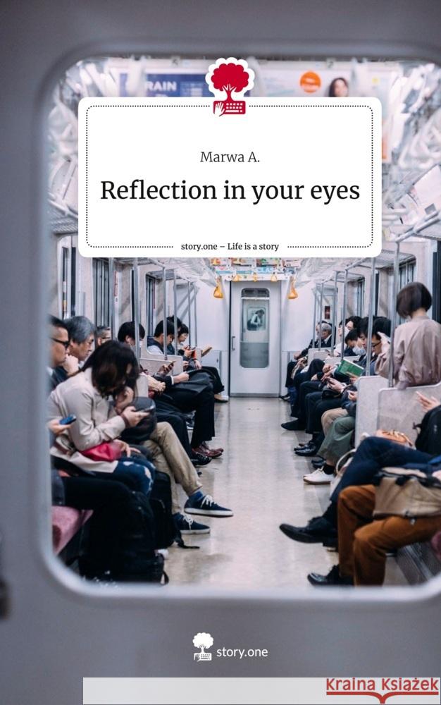 Reflection in your eyes. Life is a Story - story.one A., Marwa 9783710881725 story.one publishing - książka