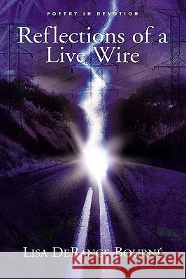 Reflection of a Live Wire Lisa Derance Bourn, Denise Gates 9781591601555 Xulon Press - książka