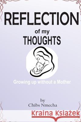 Reflection of my Thoughts: Growing up without a mother Nmecha, Chibs 9781541087682 Createspace Independent Publishing Platform - książka