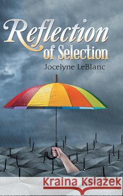Reflection of Selection Jocelyne LeBlanc 9781504382601 Balboa Press - książka