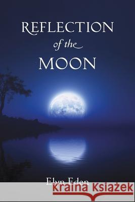 Reflection of the Moon Elyn Eden 9780995393806 Spiral Leaf Publishing - książka