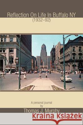 Reflection On Life In Buffalo NY (1932-92) Thomas J. Murphy 9780595408580 iUniverse - książka