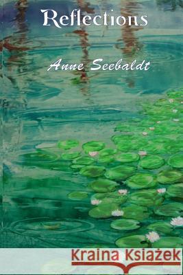 Reflections Anne Seebaldt Sarah J. Waldock 9780578135304 Anne Seebaldt - książka