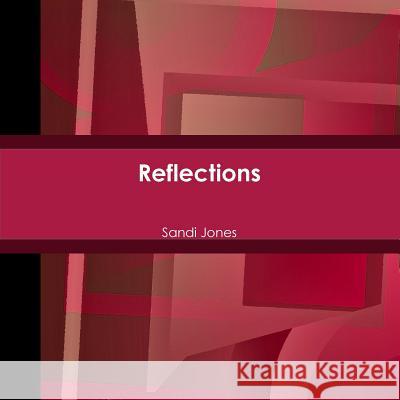 Reflections Sandi Jones 9781312790186 Lulu.com - książka