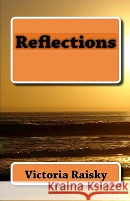 Reflections Victoria Raisky 9781449958749 Createspace - książka