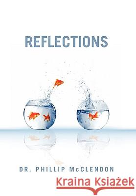Reflections Dr Phillip McClendon 9781453504826 Xlibris Corporation - książka
