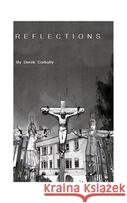 Reflections Derek Corbally 9781467887380 Authorhouse - książka
