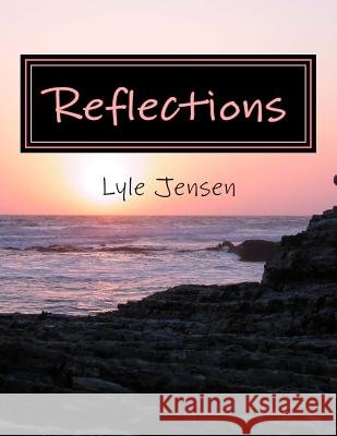 Reflections Lyle E. Jensen 9781491257395 Createspace - książka