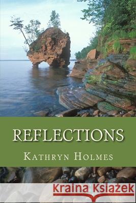 Reflections Kathryn M. Holmes 9781530628186 Createspace Independent Publishing Platform - książka