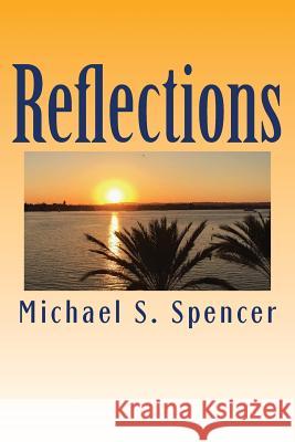 Reflections Michael S. Spencer Dr Mark J. Eisele 9781540471659 Createspace Independent Publishing Platform - książka