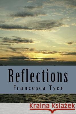 Reflections Francesca Tyer 9781981634989 Createspace Independent Publishing Platform - książka