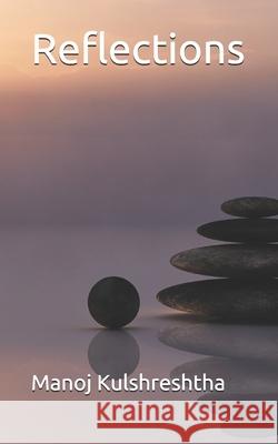 Reflections Manoj Kulshreshtha 9798587996458 Independently Published - książka