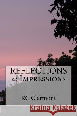 Reflections 4: Impressions Rc Clermont 9781522809739 Createspace Independent Publishing Platform - książka