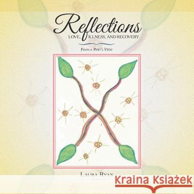 Reflections - Love, Illness, and Recovery: From a Poet's View Ryan, Laura 9781496953896 Authorhouse - książka