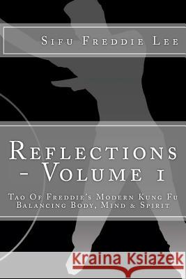 Reflections - Volume 1: Balancing Body, Mind & Spirit Sifu Freddie Lee Ben Nicholls 9781479239337 Createspace Independent Publishing Platform - książka