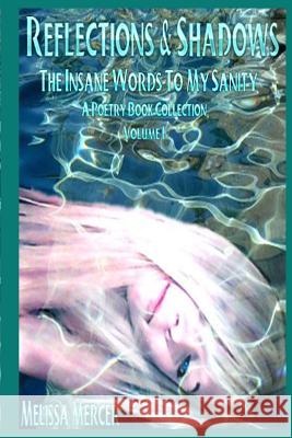 Reflections & Shadows The Insane Words To My Sanity A Poetry Book Collection Mercer, Melissa a. 9781481921084 Createspace - książka