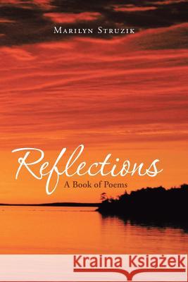 Reflections: A Book of Poems Struzik, Marilyn 9781490814087 WestBow Press - książka