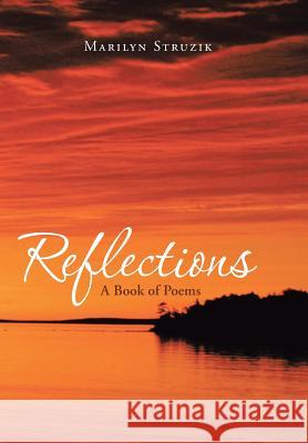 Reflections: A Book of Poems Struzik, Marilyn 9781490814094 WestBow Press - książka