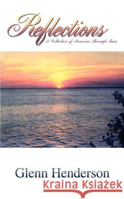 Reflections: A Collection of Memories Through Time Henderson, Glenn 9781410730312 Authorhouse - książka