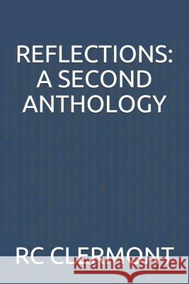 Reflections: A Second Anthology Rc Clermont 9781709733550 Independently Published - książka