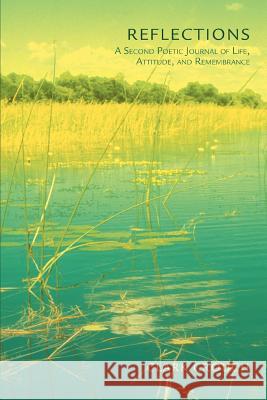 Reflections: A Second Poetic Journal of Life, Attitude, and Remembrance Crouch, Clark E. 9780595292646 iUniverse - książka