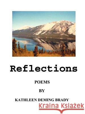 Reflections: Adventures in Poetry Brady, Kathleen Deming 9781587216725 Authorhouse - książka