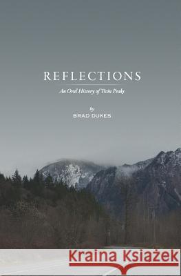 Reflections, An Oral History of Twin Peaks Dukes, Brad 9780615968834 Short/Tall Press - książka
