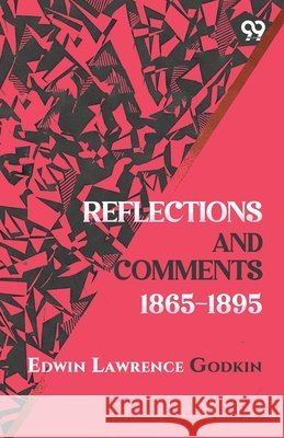 Reflections and Comments 1865-1895 Godkin, Edwin Lawrence 9789376801015 Double 9 Books - książka