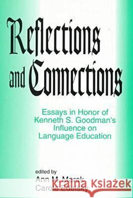 Reflections and Connections : Essays in Honor of Kenneth Goodman's Influence on Language Education Ann M. Marek Carole Edelsky  9781572731585 Hampton Press - książka