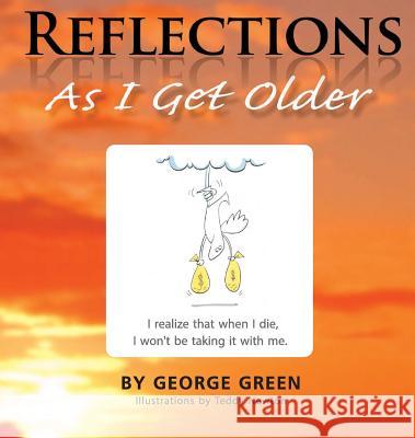 Reflections: As I get older Green, George 9780991527274 George Green Enterprises - książka