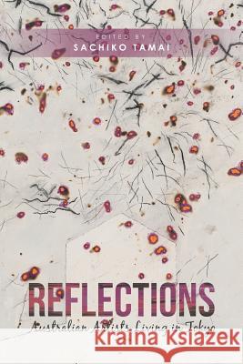 Reflections: Australian Artists Living in Tokyo Sachiko Tamai 9781504317573 Balboa Press Au - książka