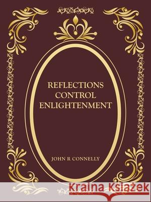 Reflections Control Enlightenment John R. Connelly 9781665775298 Archway Publishing - książka