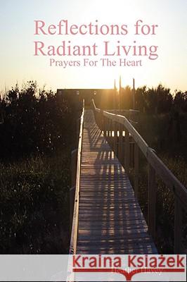 Reflections for Radiant Living Volume 1 Heather Havey 9780615222721 Heather Havey - książka