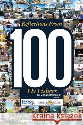 Reflections from 100 Fly Fishers Michael Reingruber Rolando Camacho 9781514354049 Createspace - książka