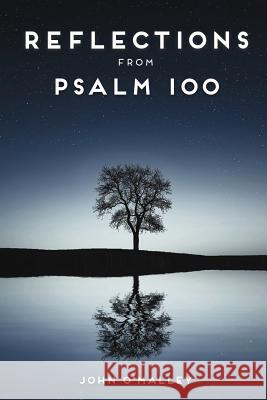 Reflections from Psalm 100 John M. O'Malley 9781523925995 Createspace Independent Publishing Platform - książka