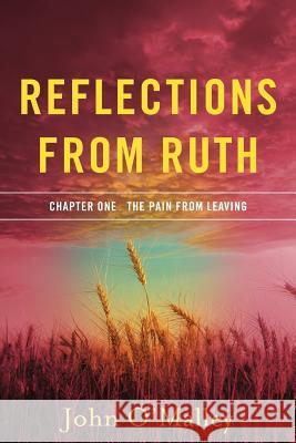 Reflections from Ruth: The Pain from Leaving John M. O'Malley 9781543137163 Createspace Independent Publishing Platform - książka